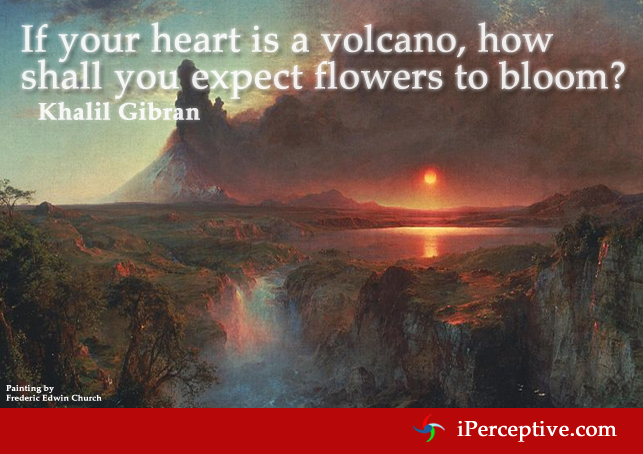 Khalil Gibran Quote on the heart being a volcano flowers blooming