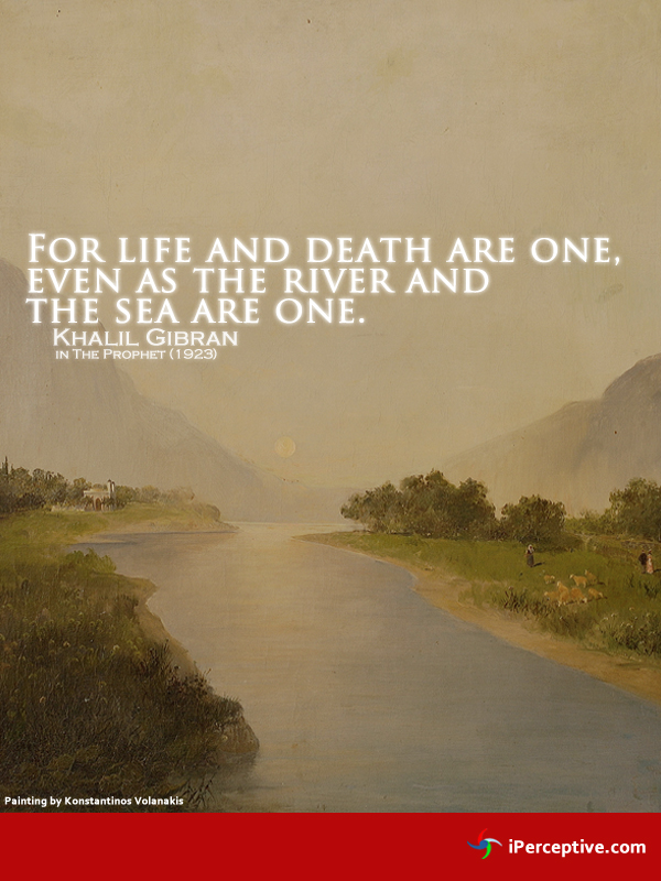 Khalil Gibran Quote: For life and death are one...