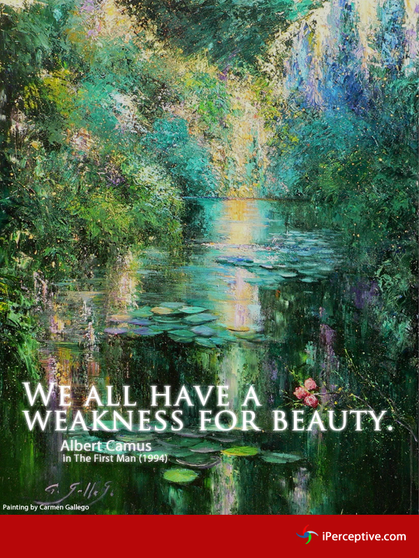 We all have a weakness for beauty... Quote by Albert Camus