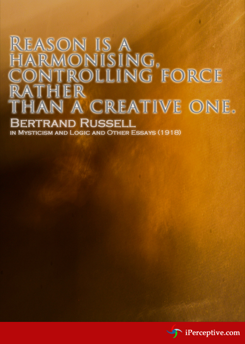 Bertrand Russel Quote: Reason is a harmonising, controling force...