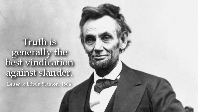 Abraham Lincoln Quote: Truth is generally the best vindication against slander.