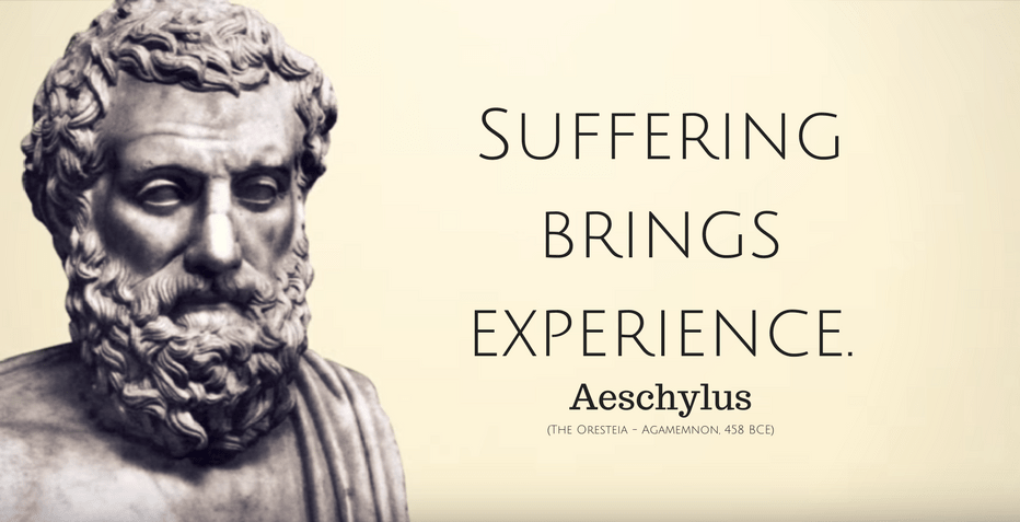 Aeschylus Quote: Suffering brings experience.