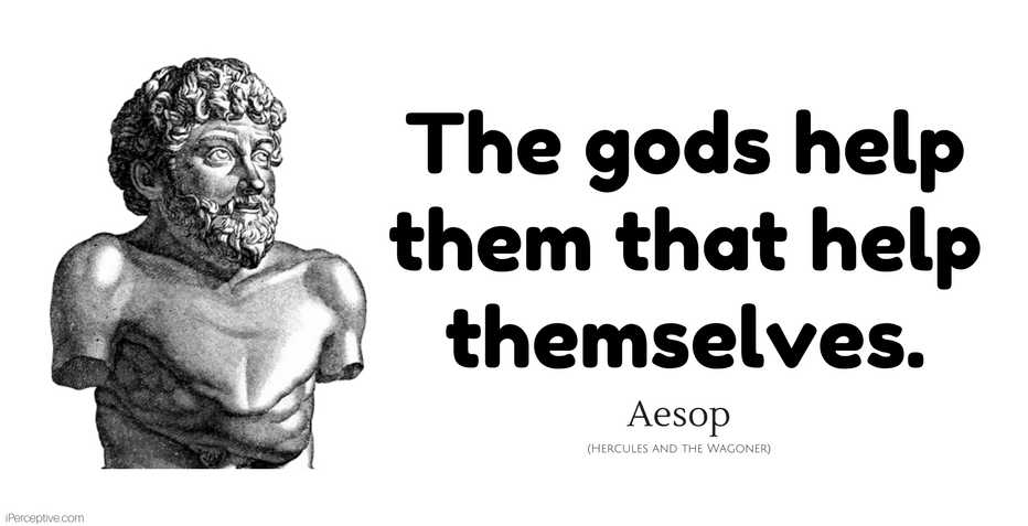 Aesop Quote: The gods help them who help themselves.