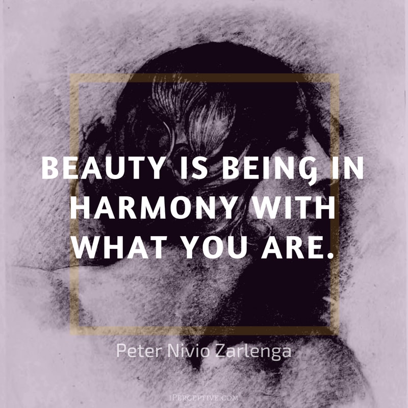 Peter Nivio Zarlenga Quote: Beauty is being in harmony with what you are.