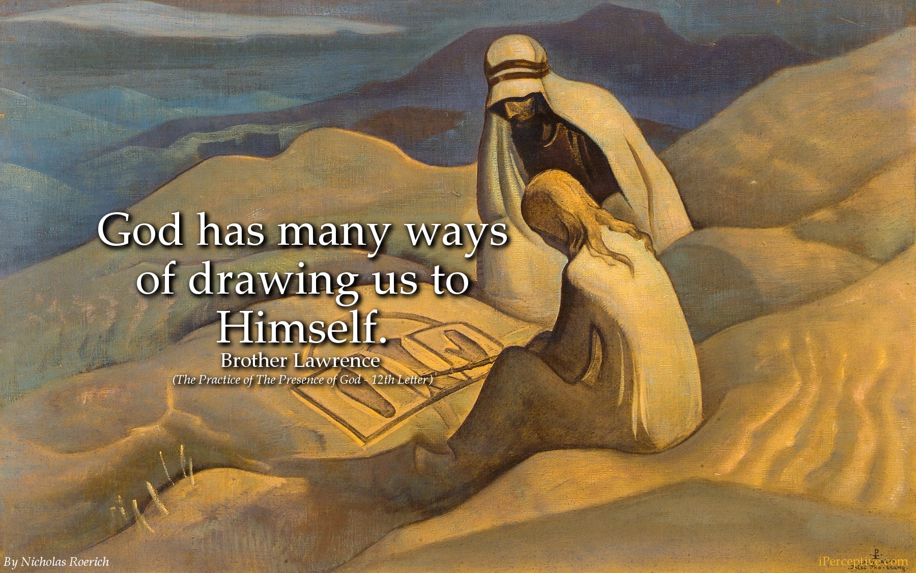 Brother Lawrence Christian Mystic Quote: God has many ways of drawing...