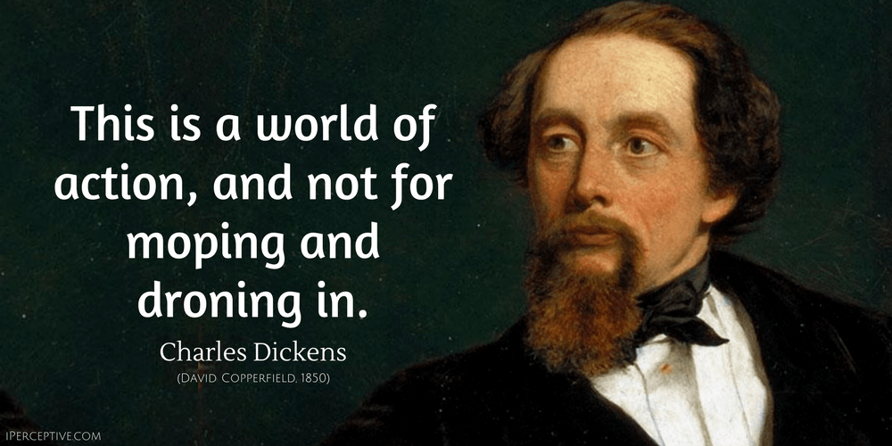 Charles Dickens Quote: This is a world of action, and not for..