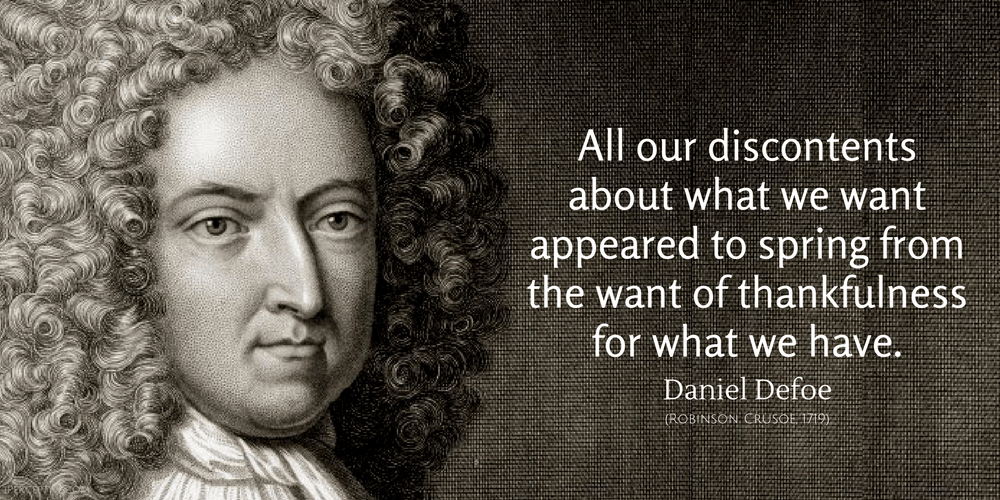 Daniel Defoe Quote: All our discontents about what we want appeared to spring from the want of