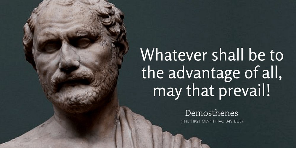 Demosthenes Quote: Whatever shall be to the advantage of all, may that prevail!