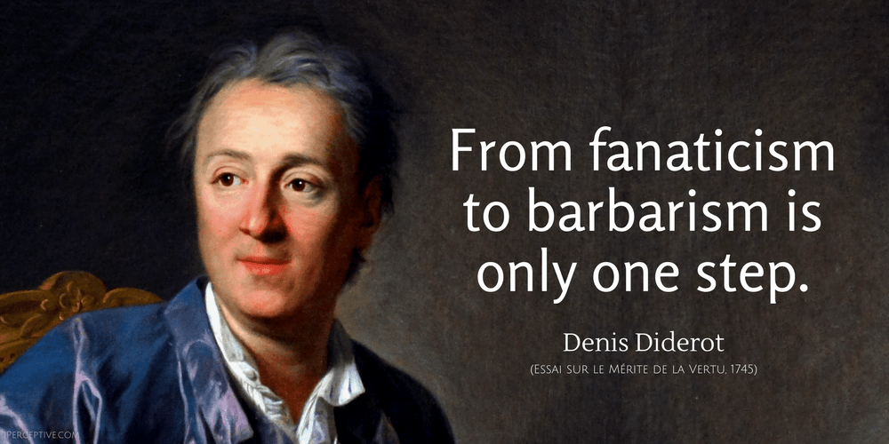 Denis Diderot Quote: From fanaticism to barbarism is only one step.