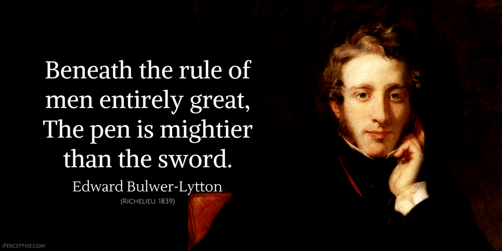 Edward Bulwer-Lytton Quote: The pen is mightier than the sword...