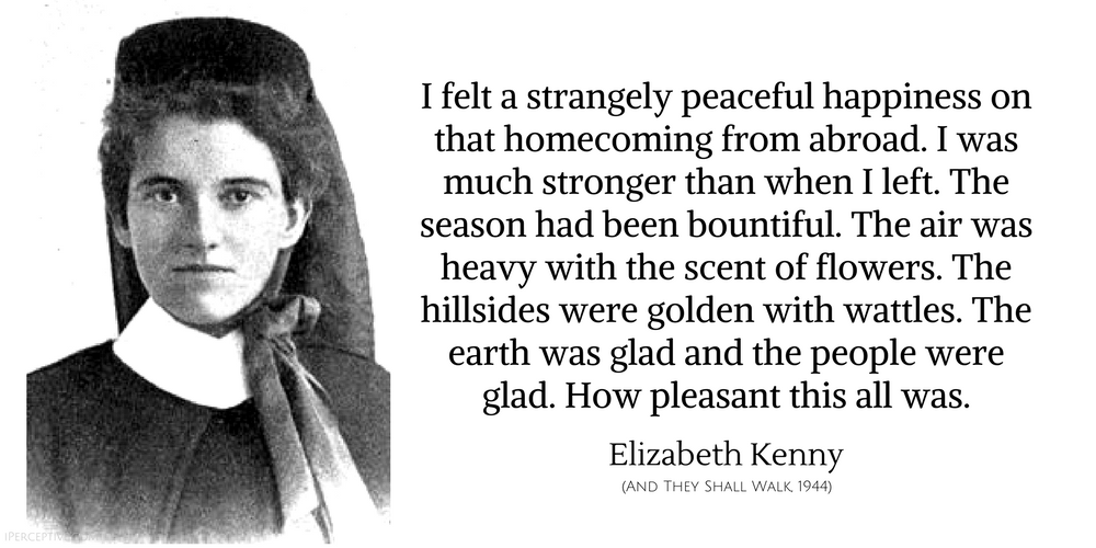 Elizabeth Kenny Quote: I felt a strangely peaceful happiness on that homecoming from abroad. I was much stronger than when I left...