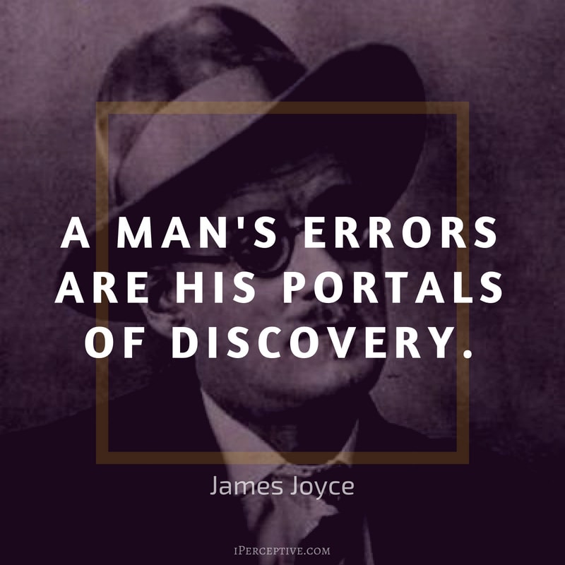 James Joyce Quote: A man's errors are his portals of discovery. 