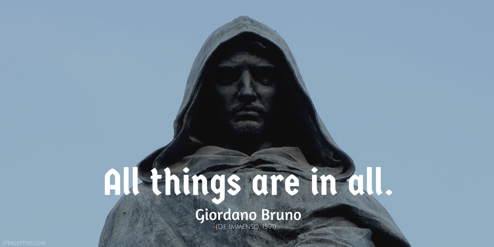 Giordano Bruno Quote: All things are in all.
