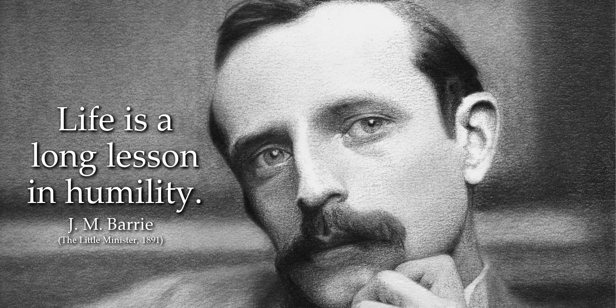 J. M. Barrie Quote: Life is a long lesson in humility.