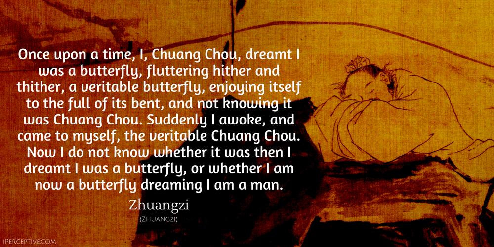 Zhuangzi Quote: Once upon a time, I, Chuanog Chou...