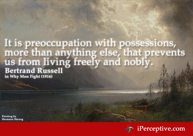  Bertrand Russel Quote: It is preoccupation with possesions... 