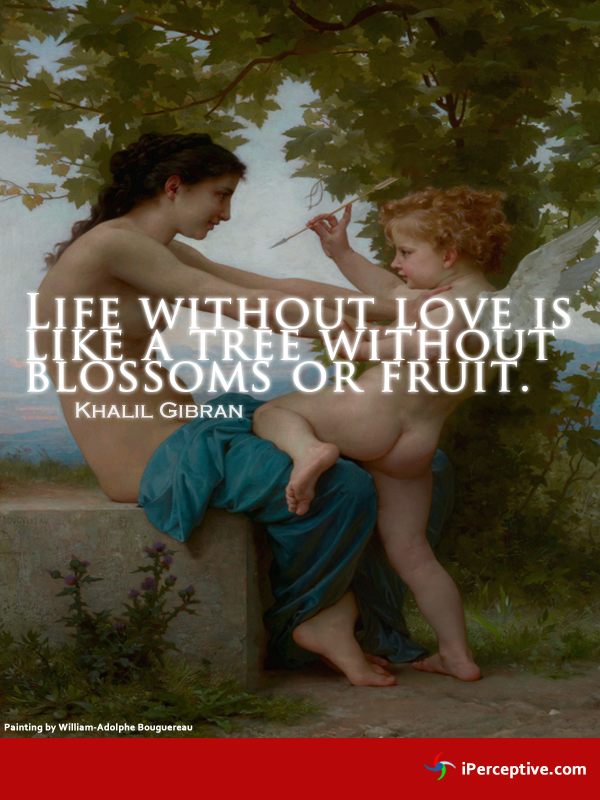 Khalil Gibran Quote: Life without love is like a tree without blossoms or fruit. 