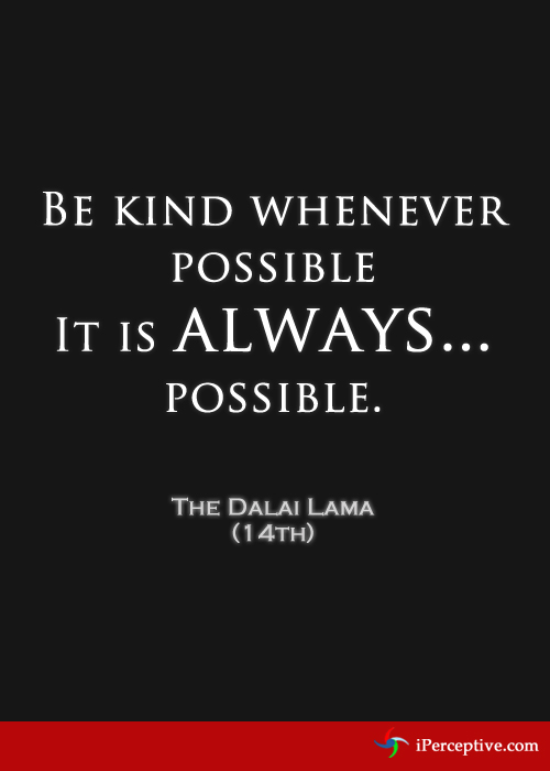 Dalai Lama Quote: Be kind whenever possible... - iPerceptive