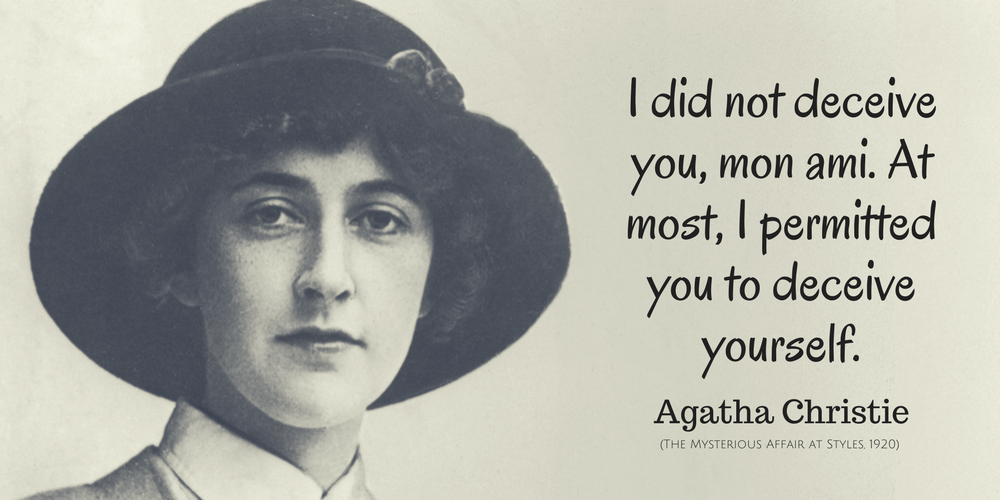 Agatha Christie Quote: I did not deceive you, mon ami. At most I permitted you to deceive yourself..