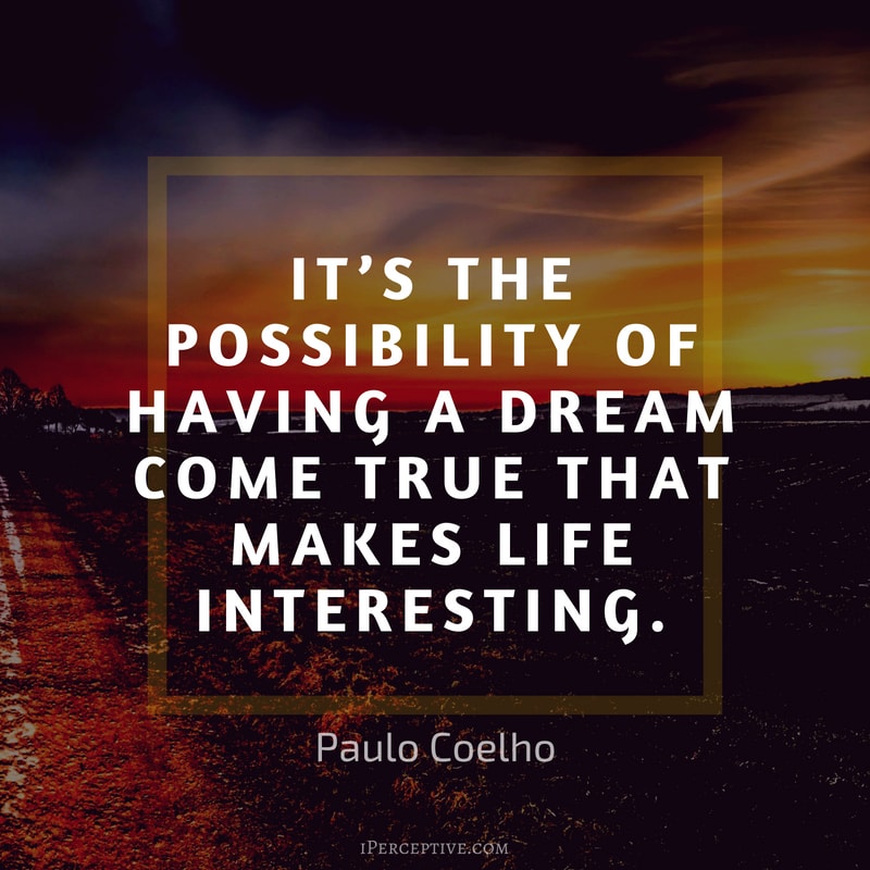 Dreams Quote (Paulo Coelho): It’s the possibility of having a dream come true that makes life interesting.