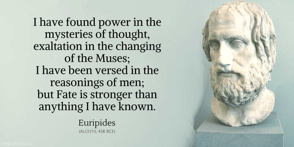 Euripides Quote: I have found power in the mysteries of thought...