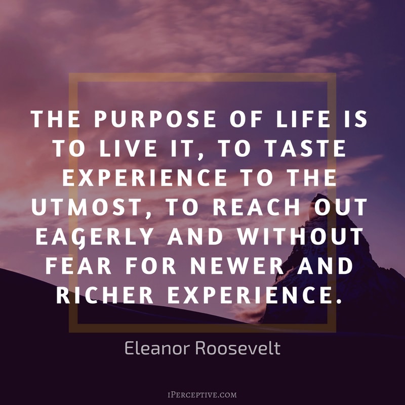 Ralph Waldo Emerson Quote: The purpose of life is to live it, to taste experience to the utmost, to reach out eagerly and without fear for newer and richer experience.