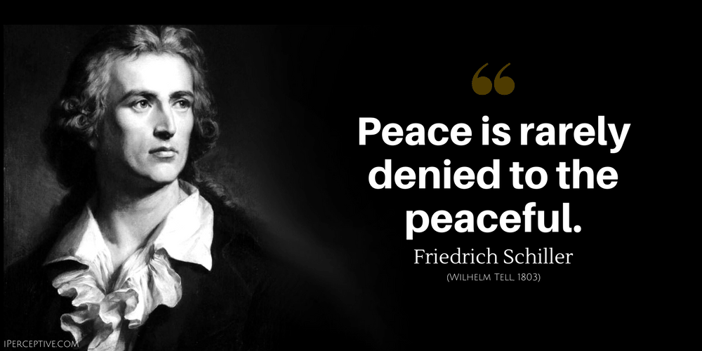 Friedrich Schiller Quote: Peace is rarely denied to the peaceful.
