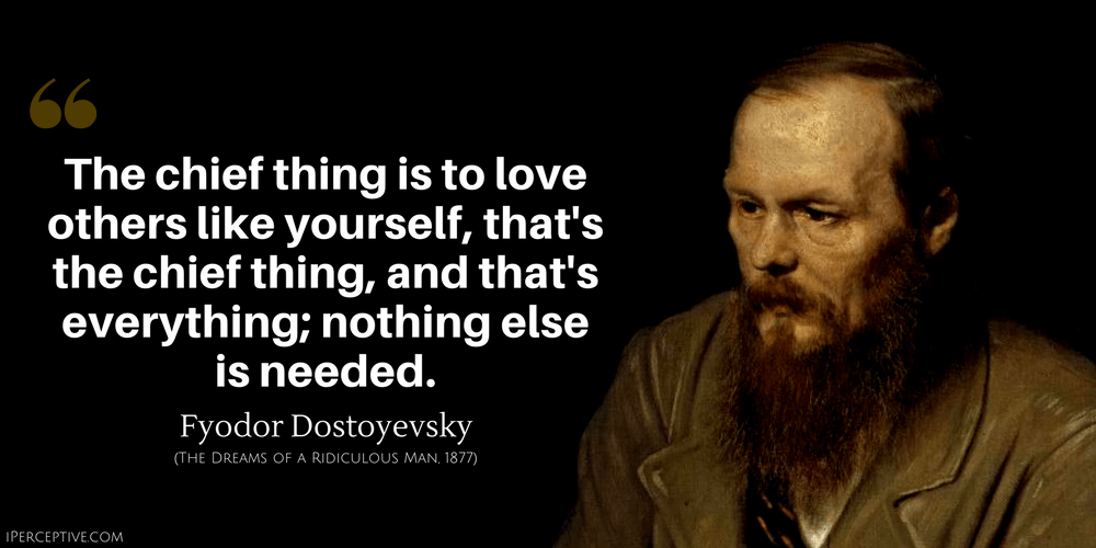 Fyodor Dostoyevsky Quote: The chief thing is to love others like yourself, that's the chief thing