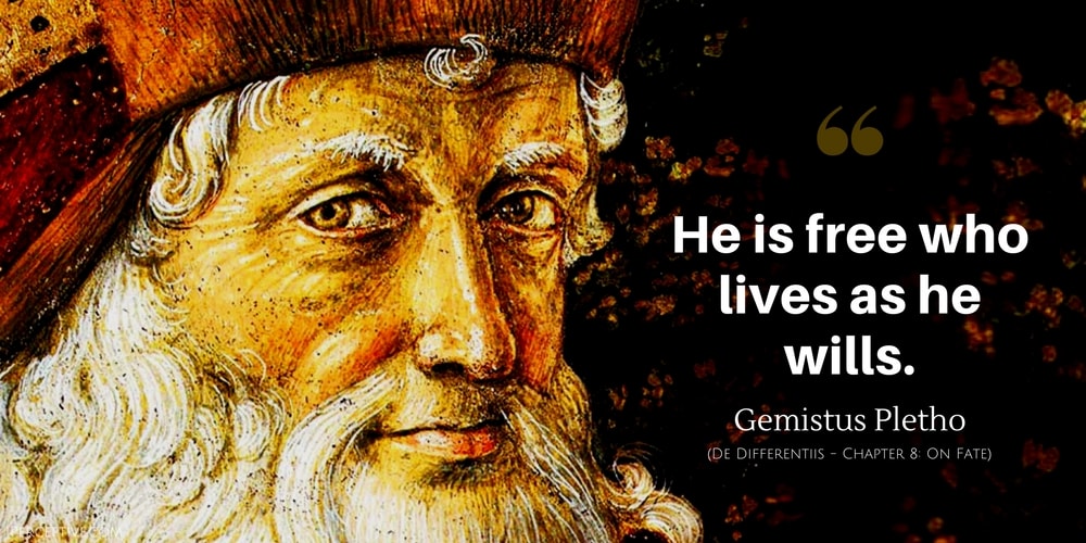 Gemistus Plethon Quote: He is free who lives as he wills.