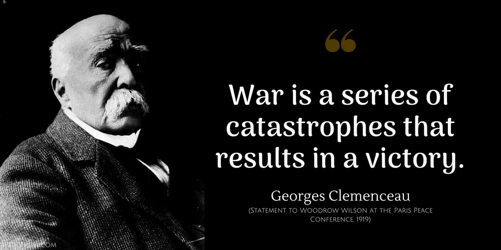 Georges Clemenceau Quote: War is a series of catastrophes that results in a victory.