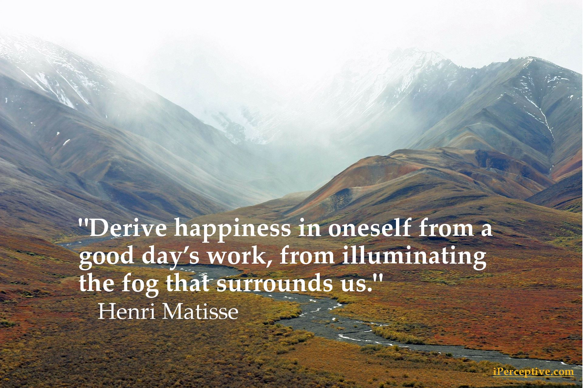 Henri Matisse Quote: Derive happiness in oneself from ...