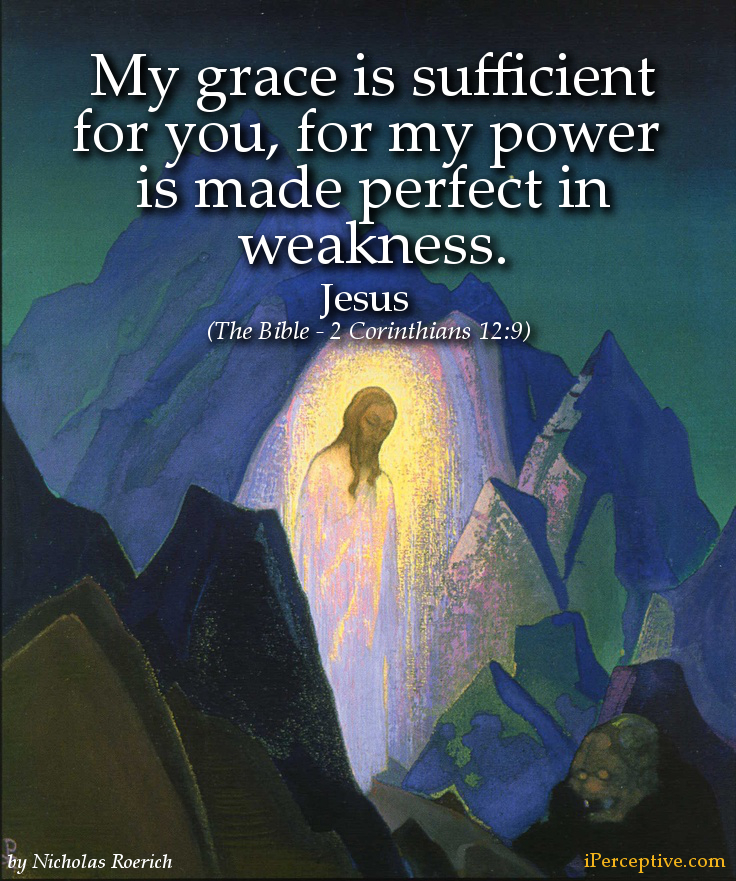 Jesus Bible Quote: My grace is sufficient for you,...