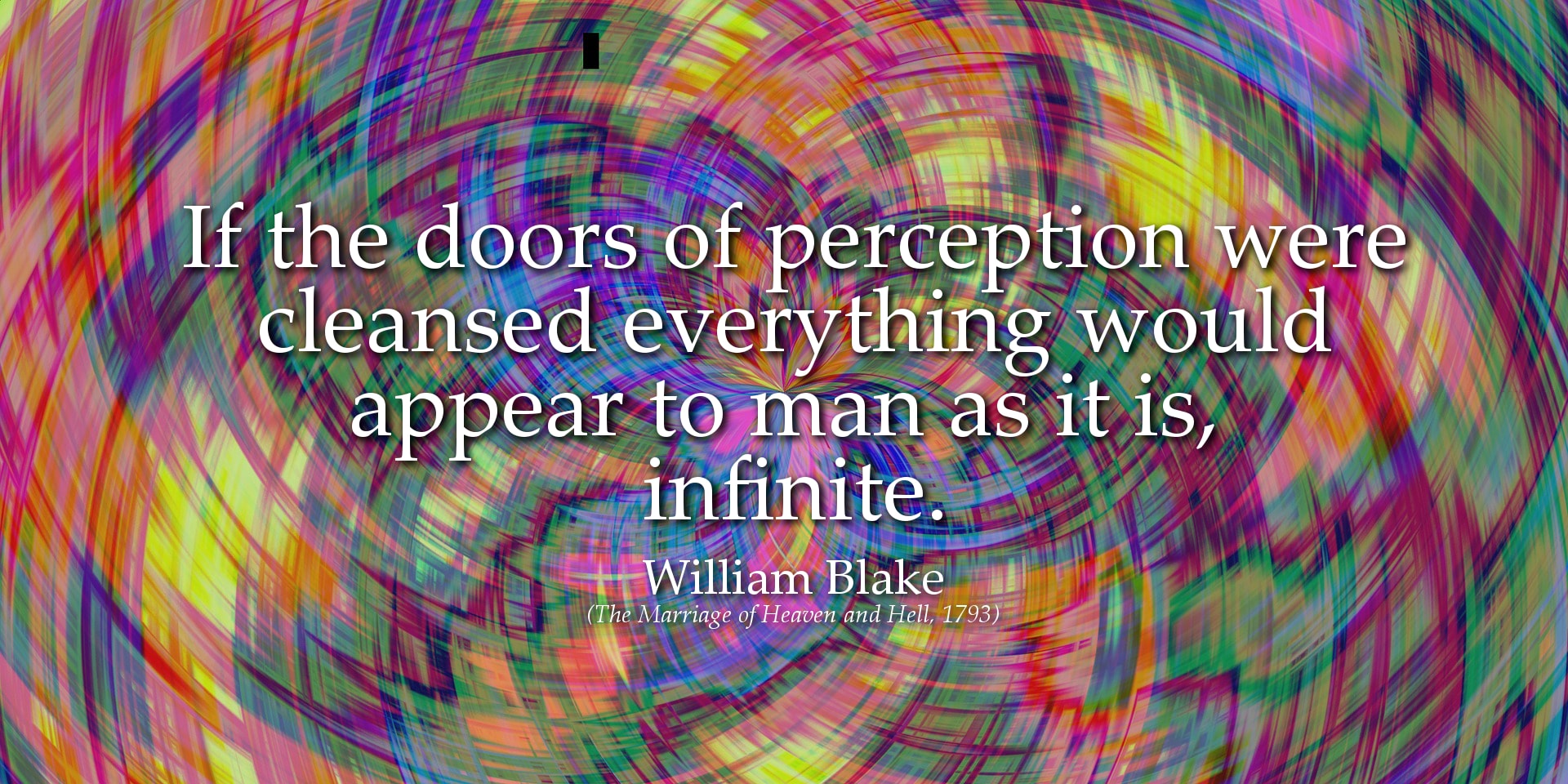 William Blake Quote: If the doors of perception were cleansed everything..